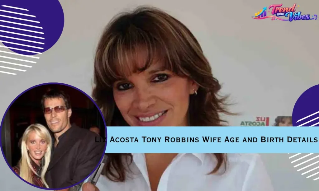 Liz Acosta Tony Robbins Wife Age and Birth Details