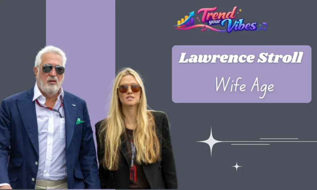 Lawrence Stroll Wife Age